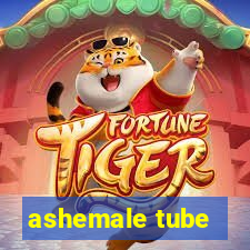 ashemale tube